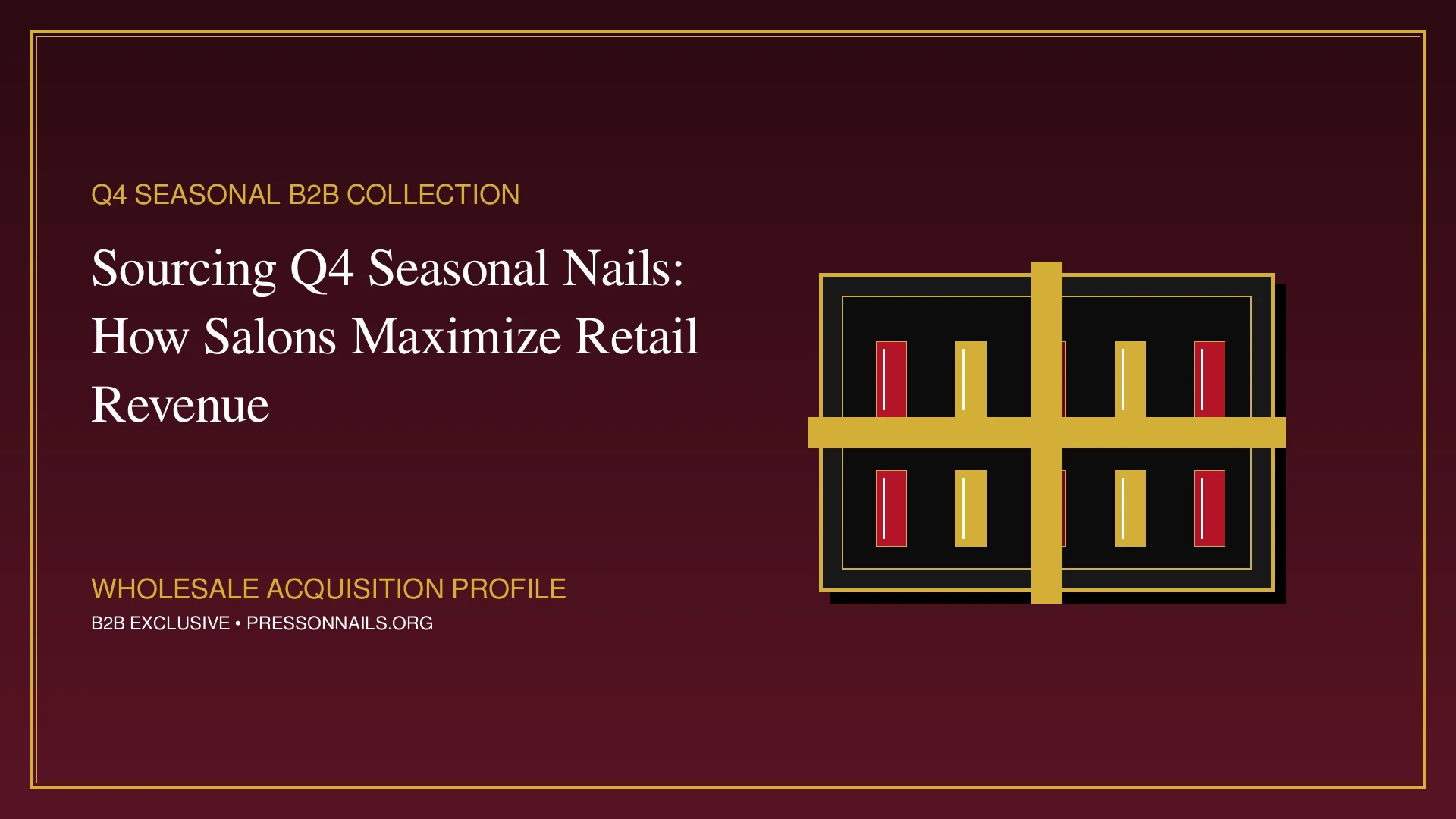 Nhập Hàng Nailbox Mùa Q4: Cách Salon Tối Đa Doanh Thu Bán Lẻ