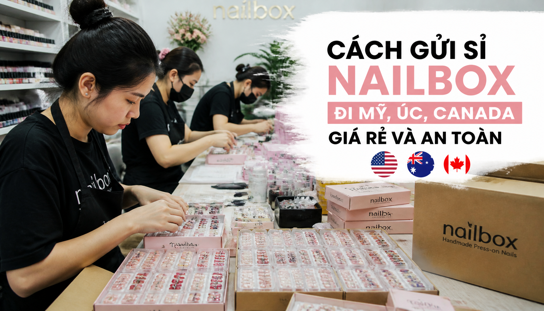 Cách Gửi Sỉ Nailbox Đi Mỹ, Úc, Canada Giá Rẻ Và An Toàn