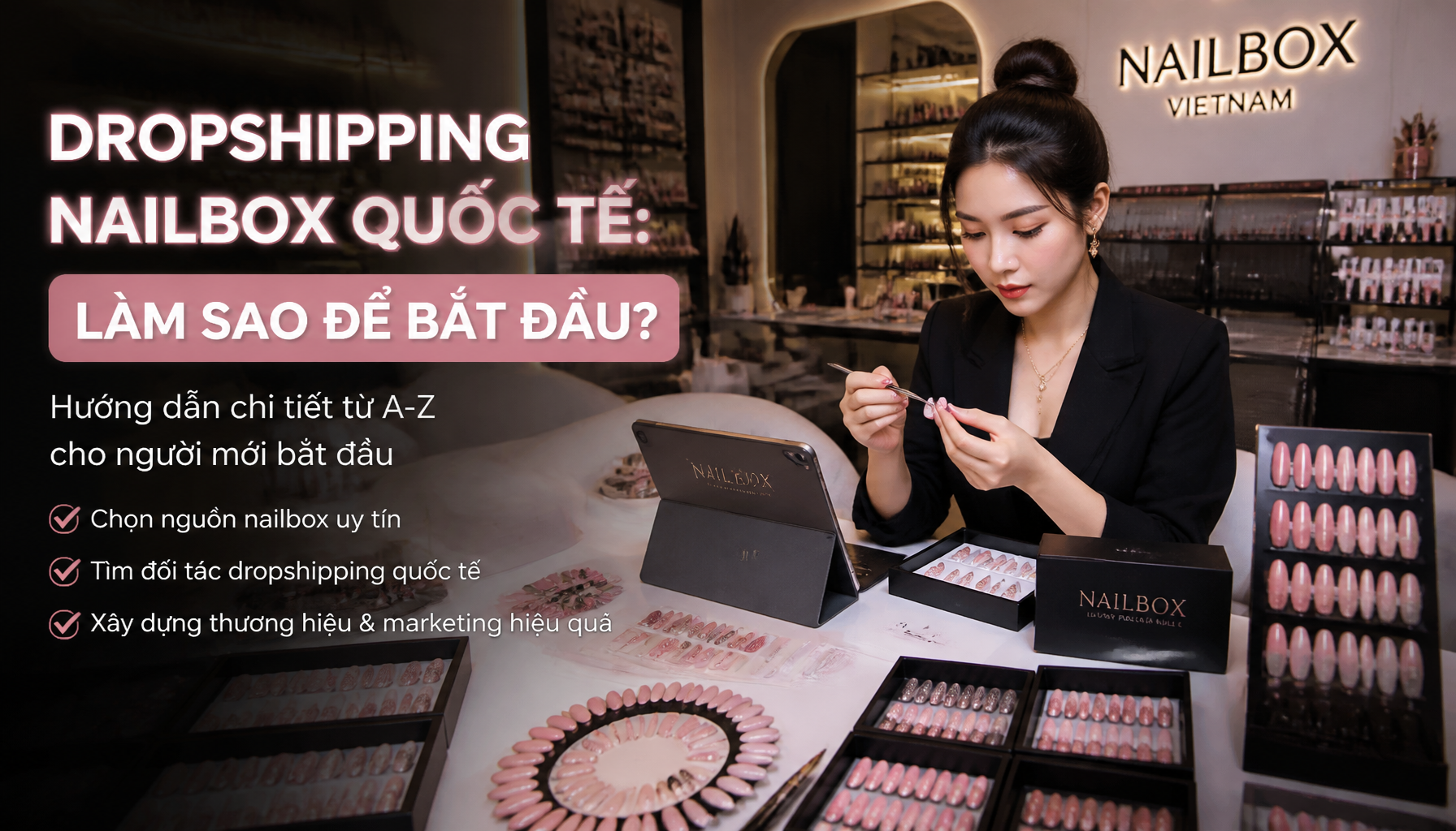 Dropshipping Nailbox Quốc Tế: Làm Sao Để Bắt Đầu?